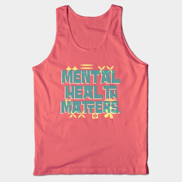 Mental Health Matters Mental Health Awareness Tank Top by TayaDesign